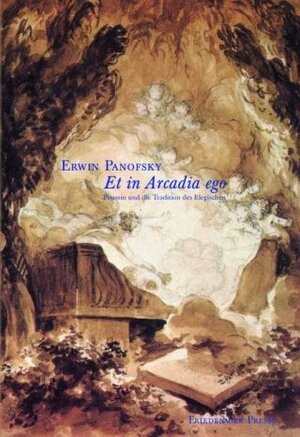 Buchcover Et in Arcadia ego | Erwin Panofsky | EAN 9783932109768 | ISBN 3-932109-76-7 | ISBN 978-3-932109-76-8