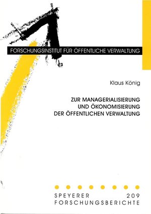 Buchcover Zur Managerialisierung und Ökonomisierung der öffentlichen Verwaltung | Klaus König | EAN 9783932112478 | ISBN 3-932112-47-4 | ISBN 978-3-932112-47-8