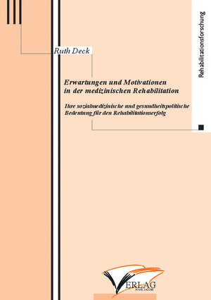 Buchcover Erwartungen und Motivationen in der medizinischen Rehabilitation | Ruth Deck | EAN 9783932136498 | ISBN 3-932136-49-7 | ISBN 978-3-932136-49-8