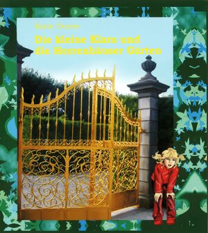 Buchcover Die kleine Klara und die Herrenhäuser Gärten | Karin Dunse | EAN 9783932152979 | ISBN 3-932152-97-2 | ISBN 978-3-932152-97-9