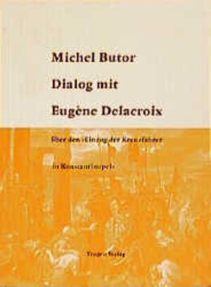 Dialog mit Eugene Delacroix über den 'Einzug der Kreuzfahrer in Konstantinopel'