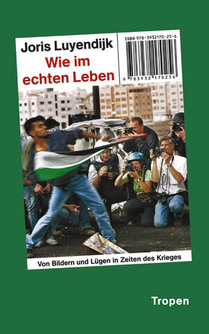 Buchcover Wie im echten Leben | Joris Luyendijk | EAN 9783932170256 | ISBN 3-932170-25-3 | ISBN 978-3-932170-25-6