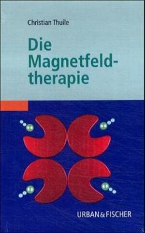 Buchcover Die Magnetfeldtherapie | Christian Thuile | EAN 9783932190766 | ISBN 3-932190-76-9 | ISBN 978-3-932190-76-6