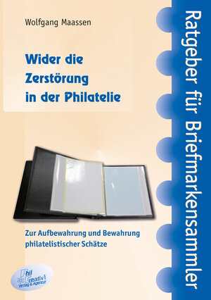 Buchcover Wider die Zerstörung in der Philatelie | Wolfgang Maassen | EAN 9783932198236 | ISBN 3-932198-23-9 | ISBN 978-3-932198-23-6