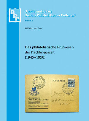 Buchcover Das philatelistische Prüfwesen der Nachkriegszeit (1945-1958) | Wilhelm van Loo | EAN 9783932198793 | ISBN 3-932198-79-4 | ISBN 978-3-932198-79-3