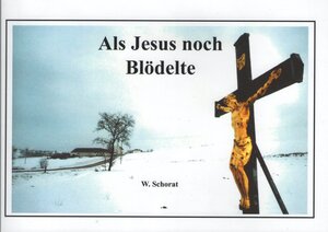 Buchcover Als Jesus noch Blödelte | Wolfgang Schorat | EAN 9783932209369 | ISBN 3-932209-36-2 | ISBN 978-3-932209-36-9