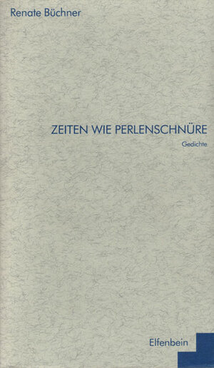 Buchcover Zeiten wie Perlenschnüre | Renate Büchner | EAN 9783932245060 | ISBN 3-932245-06-7 | ISBN 978-3-932245-06-0