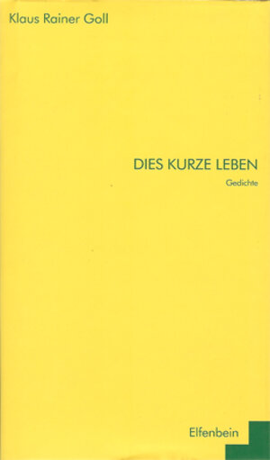 Buchcover Dies kurze Leben | Klaus R Goll | EAN 9783932245091 | ISBN 3-932245-09-1 | ISBN 978-3-932245-09-1