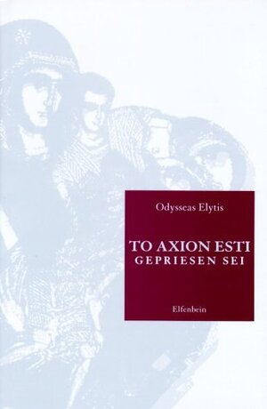 Buchcover To Axion Esti - Gepriesen Sei | Odysseas Elytis | EAN 9783932245367 | ISBN 3-932245-36-9 | ISBN 978-3-932245-36-7