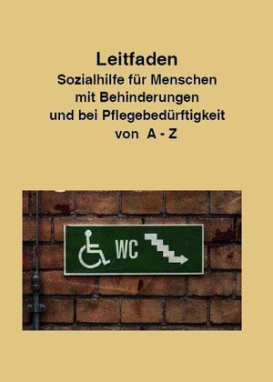Buchcover Leitfaden Sozialhilfe für Menschen mit Behinderungen und bei Pflegebedürftigkeit von A-Z  | EAN 9783932246821 | ISBN 3-932246-82-9 | ISBN 978-3-932246-82-1