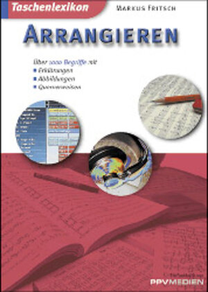 Buchcover Taschenlexikon Arrangieren | Markus Fritsch | EAN 9783932275166 | ISBN 3-932275-16-0 | ISBN 978-3-932275-16-6
