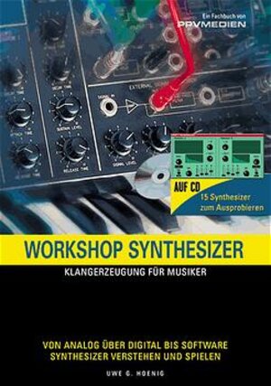 Workshop Synthesizer. Klangsynthese und Programmierung für Musiker.