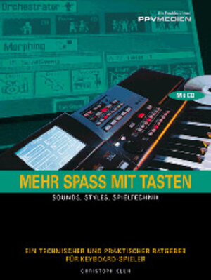 Mehr Spaß mit Tasten. Sounds, Styles, Spieltechnik.: Sounds, Styles, Spieltechnik. Ein technischer und praktischer Ratgeber für Keyboard-Spieler