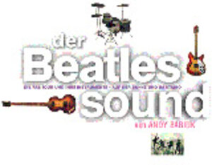 Der Beatles Sound: Die Fab Four und ihre Instrumente auf der Bühne und im Studio