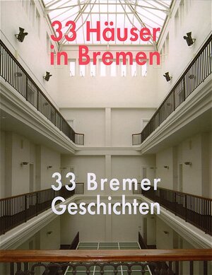 33 Häuser in Bremen - 33 Bremer Geschichten