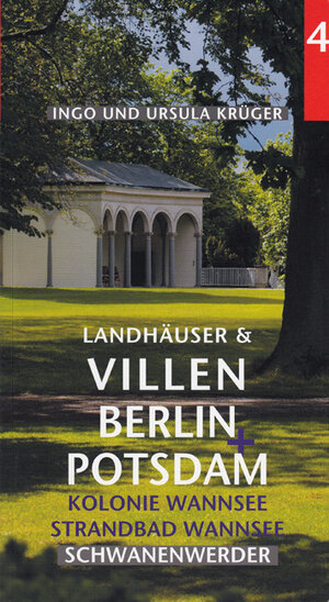 Landhäuser und Villen in Berlin & Potsdam Nr. 4: Kolonie Wannsee - Strandbad - Schwanenwerder