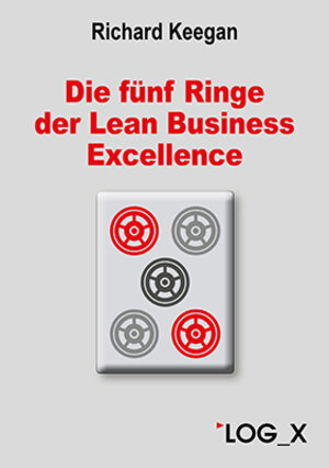 Buchcover Die fünf Ringe der Lean Business Excellence | Richard Keegan | EAN 9783932298899 | ISBN 3-932298-89-6 | ISBN 978-3-932298-89-9
