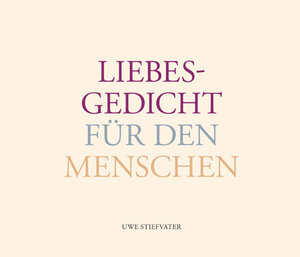 Buchcover Liebesgedicht für den Menschen | Uwe Stiefvater | EAN 9783932309366 | ISBN 3-932309-36-7 | ISBN 978-3-932309-36-6