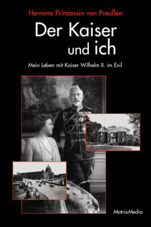 Buchcover Der Kaiser und ich | Hermine von Preußen | EAN 9783932313264 | ISBN 3-932313-26-7 | ISBN 978-3-932313-26-4