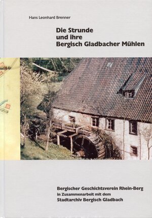Buchcover Die Strunde und ihre Bergisch Gladbacher Mühlen | Hans Leonhard Brenner | EAN 9783932326677 | ISBN 3-932326-67-9 | ISBN 978-3-932326-67-7