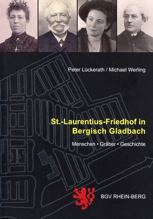 Buchcover St.-Laurentius-Friedhof in Bergisch Gladbach | Peter Lückerath | EAN 9783932326813 | ISBN 3-932326-81-4 | ISBN 978-3-932326-81-3