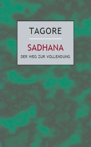 Buchcover Sadhana | Rabindranath Tagore | EAN 9783932337154 | ISBN 3-932337-15-8 | ISBN 978-3-932337-15-4