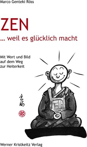 Buchcover Zen … weil es glücklich macht | Marco G Röss | EAN 9783932337314 | ISBN 3-932337-31-X | ISBN 978-3-932337-31-4