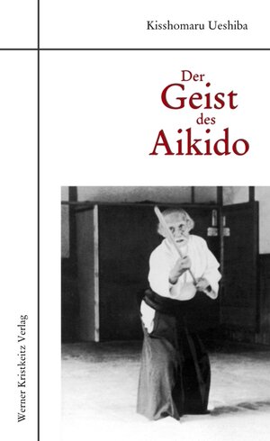 Buchcover Der Geist des Aikido | Kisshomaru Ueshiba | EAN 9783932337376 | ISBN 3-932337-37-9 | ISBN 978-3-932337-37-6