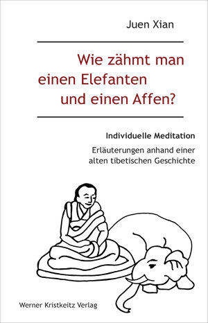 Buchcover Wie zähmt man einen Elefanten und einen Affen? | Juen Xian | EAN 9783932337970 | ISBN 3-932337-97-2 | ISBN 978-3-932337-97-0