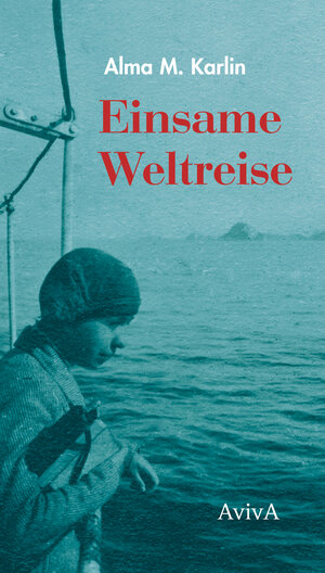 Buchcover Einsame Weltreise | Alma M. Karlin | EAN 9783932338755 | ISBN 3-932338-75-8 | ISBN 978-3-932338-75-5