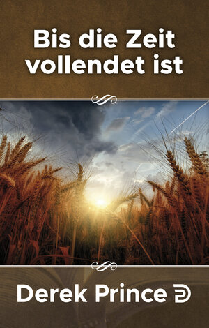 Buchcover Bis die Zeit vollendet ist | Derek Prince | EAN 9783932341663 | ISBN 3-932341-66-X | ISBN 978-3-932341-66-3