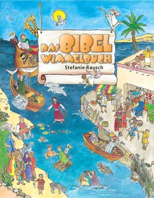 Buchcover Das Bibel-Wimmelbuch | Stefanie Rausch | EAN 9783932379987 | ISBN 3-932379-98-5 | ISBN 978-3-932379-98-7