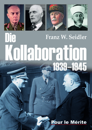 Buchcover Die Kollaboration 1939-1945 | Franz W. Seidler | EAN 9783932381782 | ISBN 3-932381-78-5 | ISBN 978-3-932381-78-2