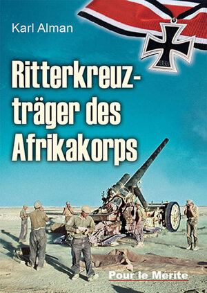 Buchcover Ritterkreuzträger des Afrikakorps | Karl Alman | EAN 9783932381805 | ISBN 3-932381-80-7 | ISBN 978-3-932381-80-5