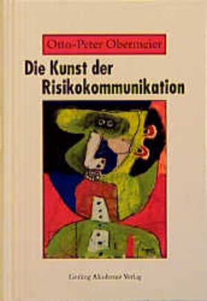 Die Kunst der Risikokommunikation. Über Risiko, Kommunikation und Themenmanagement