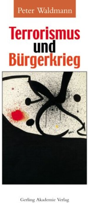 Buchcover Terrorismus und Bürgerkrieg | Peter Waldmann | EAN 9783932425578 | ISBN 3-932425-57-X | ISBN 978-3-932425-57-8