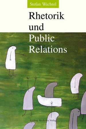 Buchcover Rhetorik und Public Relations | Stefan Wachtel | EAN 9783932425585 | ISBN 3-932425-58-8 | ISBN 978-3-932425-58-5