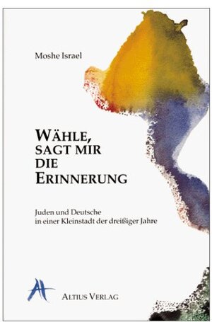 Buchcover Wähle, sagt mir die Erinnerung | Moshe Israel | EAN 9783932483004 | ISBN 3-932483-00-6 | ISBN 978-3-932483-00-4