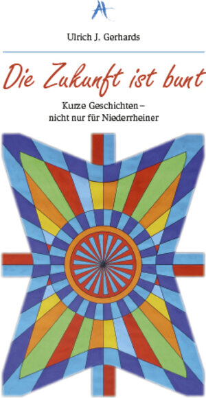 Buchcover Die Zukunft ist bunt | Ulrich J. Gerhards | EAN 9783932483349 | ISBN 3-932483-34-0 | ISBN 978-3-932483-34-9