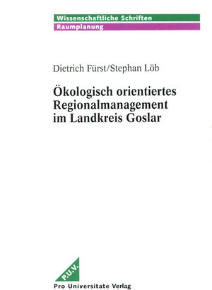 Buchcover Ökologisch orientiertes Regionalmanagement im Landkreis Goslar | Dietrich Fürst | EAN 9783932490569 | ISBN 3-932490-56-8 | ISBN 978-3-932490-56-9