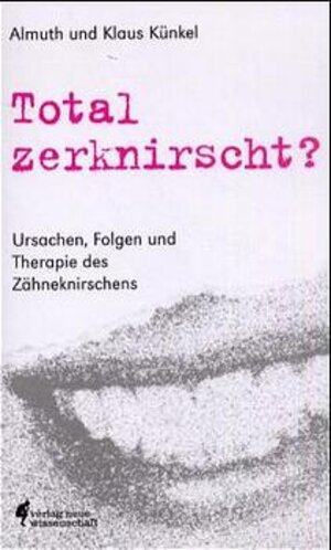 Total zerknirscht? Ursachen, Folgen und Therapie des Zähneknirschens