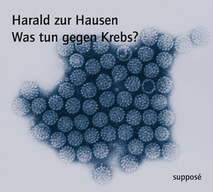 Buchcover Was tun gegen Krebs? | Harald zur Hausen | EAN 9783932513848 | ISBN 3-932513-84-3 | ISBN 978-3-932513-84-8