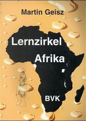 Buchcover Lernzirkel Afrika | Martin Geisz | EAN 9783932519093 | ISBN 3-932519-09-4 | ISBN 978-3-932519-09-3