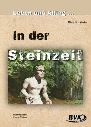 Buchcover Leben und Alltag... in der Steinzeit | Gisa Kirstein | EAN 9783932519161 | ISBN 3-932519-16-7 | ISBN 978-3-932519-16-1