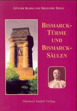 Buchcover Bismarck-Türme und Bismarck-Säulen. Eine Bestandsaufnahme | Günter Kloss | EAN 9783932526107 | ISBN 3-932526-10-4 | ISBN 978-3-932526-10-7