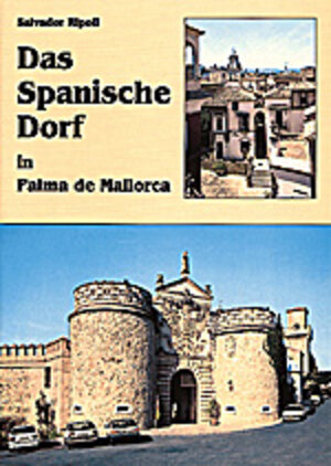 Buchcover Das Spanische Dorf in Palma de Mallorca | Salvador Ripoll | EAN 9783932526312 | ISBN 3-932526-31-7 | ISBN 978-3-932526-31-2