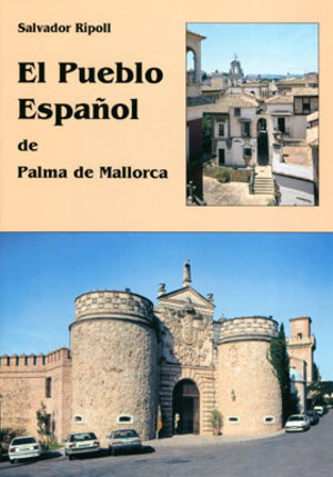 Buchcover El Pueblo Espanol de Palma de Mallorca | Salvador Ripoll | EAN 9783932526329 | ISBN 3-932526-32-5 | ISBN 978-3-932526-32-9