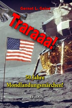 Buchcover Traraaa! 50 Jahre Mondlandungsmärchen! | Gernot L. Geise | EAN 9783932539442 | ISBN 3-932539-44-3 | ISBN 978-3-932539-44-2