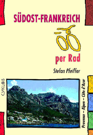 Südost-Frankreich per Rad. Provence - Alpen - Cote d'Azur