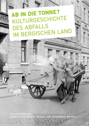 Buchcover Ab in die Tonne? Kulturgeschichte des Abfalls im Bergischen Land  | EAN 9783932557101 | ISBN 3-932557-10-7 | ISBN 978-3-932557-10-1